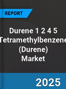 Global Durene 1 2 4 5 Tetramethylbenzene Market