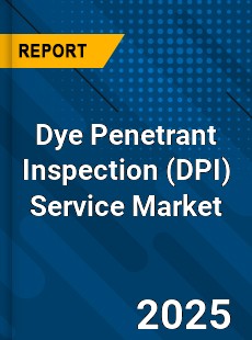 Dye Penetrant Inspection Service Market