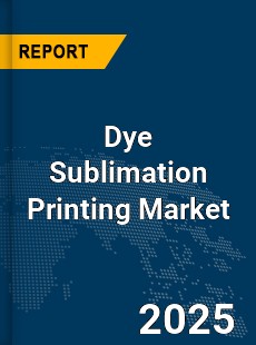 Global Dye Sublimation Printing Market