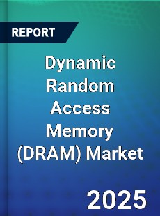 Dynamic Random Access Memory Market