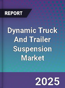 Dynamic Truck And Trailer Suspension Global Market
