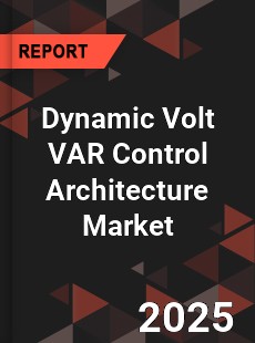 Dynamic Volt VAR Control Architecture Market