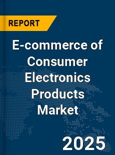 Global E commerce of Consumer Electronics Products Market