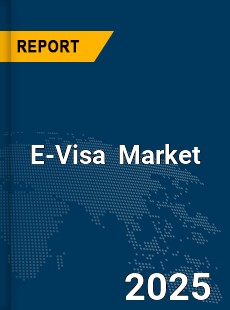 Global E Visa Market