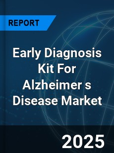 Early Diagnosis Kit For Alzheimer s Disease Market