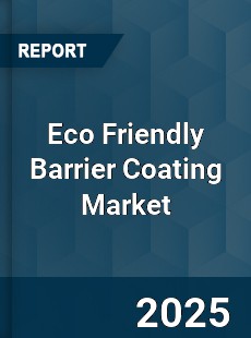 Eco Friendly Barrier Coating Market