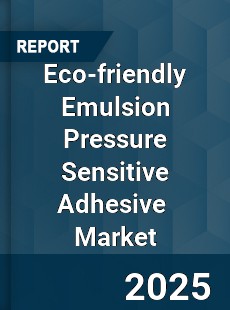 Global Eco friendly Emulsion Pressure Sensitive Adhesive Industry