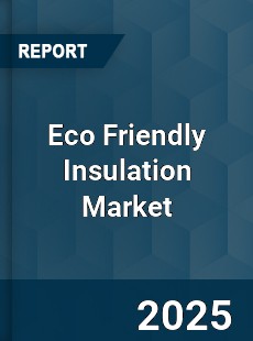 Eco Friendly Insulation Market
