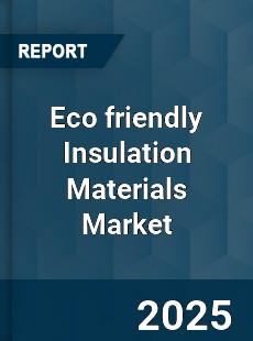 Eco friendly Insulation Materials Market
