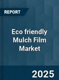 Eco friendly Mulch Film Market