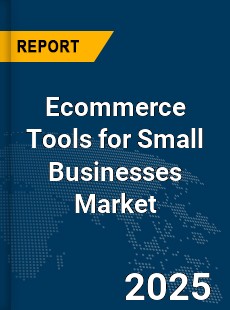 Global Ecommerce Tools for Small Businesses Market