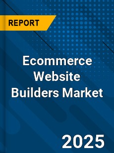 Report on Global Ecommerce Website Builders Market