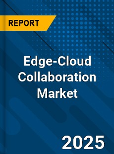 Global Edge Cloud Collaboration Market