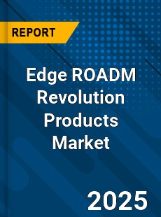 Global Edge ROADM Revolution Products Industry