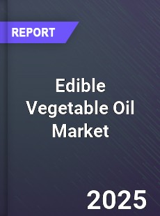 Global Edible Vegetable Oil Market