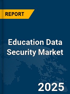 Global Education Data Security Market