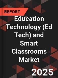 Global Education Technology and Smart Classrooms Market