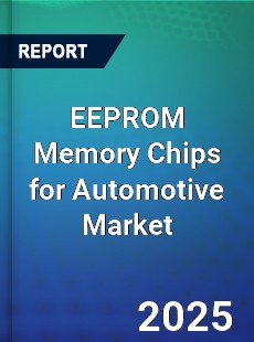 Global EEPROM Memory Chips for Automotive Market