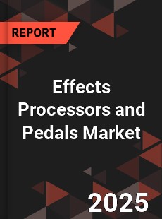 Global Effects Processors and Pedals Market