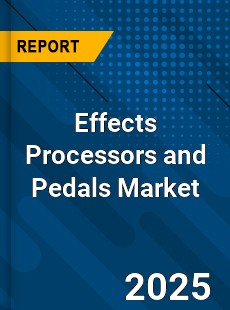 Global Effects Processors and Pedals Market