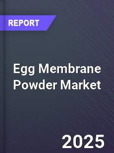 Global Egg Membrane Powder Market