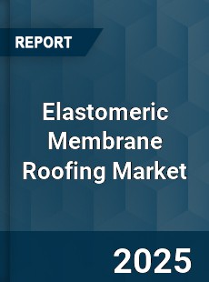 Global Elastomeric Membrane Roofing Market