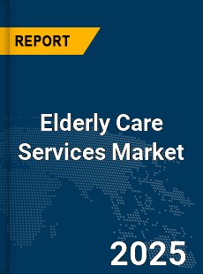 Global Elderly Care Services Market