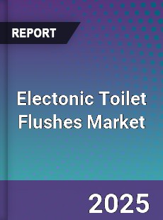 Global Electonic Toilet Flushes Market