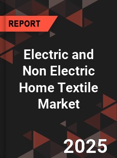 COVID 19 Outbreak Global Electric and Non Electric Home Textile Industry