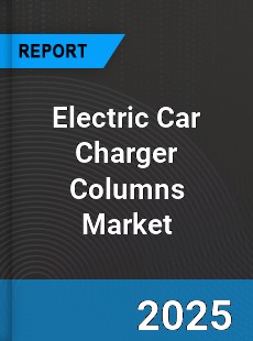 Global Electric Car Charger Columns Market