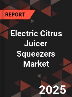 Electric Citrus Juicer Squeezers Market