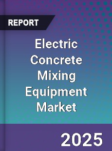 Electric Concrete Mixing Equipment Market