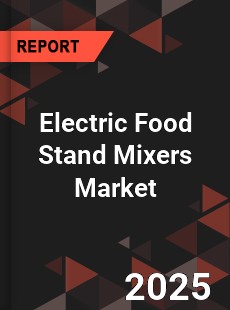 Electric Food Stand Mixers Global and China Top Players Market