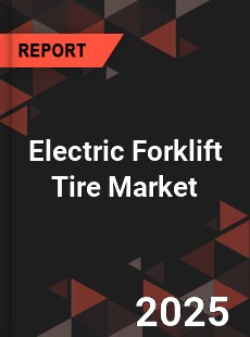 COVID 19 Outbreak Global Electric Forklift Tire Industry