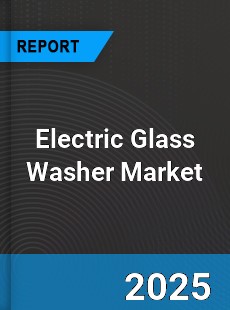 Global Electric Glass Washer Industry