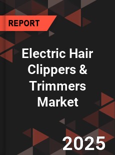 Global Electric Hair Clippers amp Trimmers Market