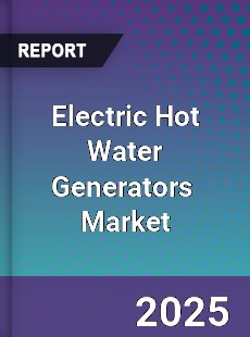 Global Electric Hot Water Generators Industry