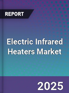 Electric Infrared Heaters Market