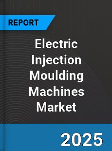 Electric Injection Moulding Machines Global Market