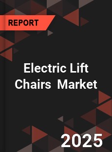 Global Electric Lift Chairs Professional Survey Report