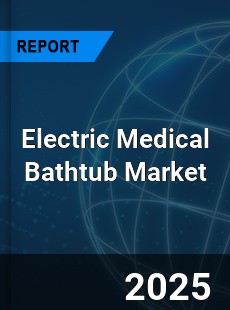 Global Electric Medical Bathtub Market