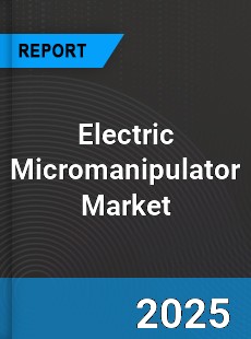 Global Electric Micromanipulator Industry