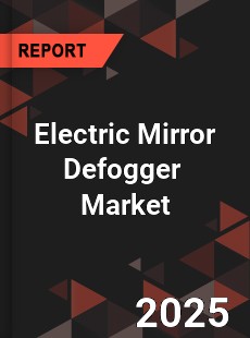 Global Electric Mirror Defogger Industry