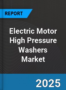 Global Electric Motor High Pressure Washers Market