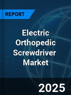 Global Electric Orthopedic Screwdriver Industry