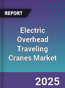Global Electric Overhead Traveling Cranes Market