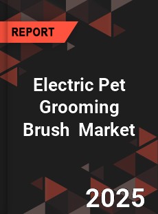Global Electric Pet Grooming Brush Market