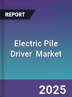 Global Electric Pile Driver Industry
