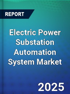 Global Electric Power Substation Automation System Market