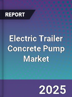 Electric Trailer Concrete Pump Market